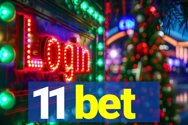 11 bet